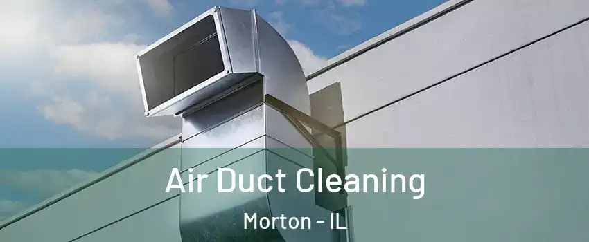 Air Duct Cleaning Morton - IL