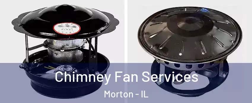  Chimney Fan Services Morton - IL