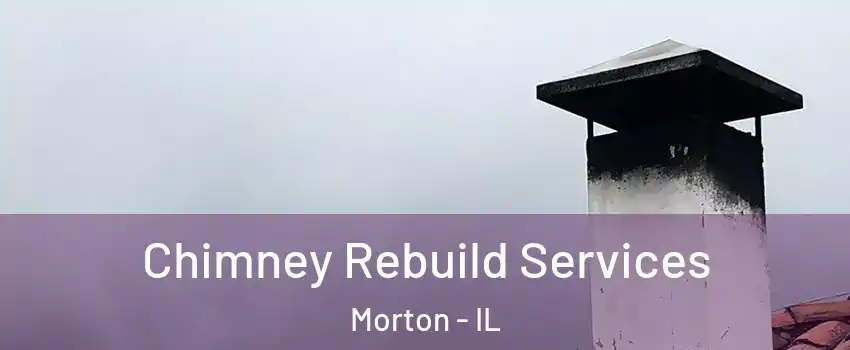  Chimney Rebuild Services Morton - IL