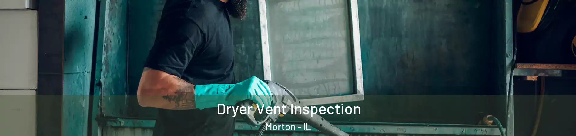 Dryer Vent Inspection Morton - IL