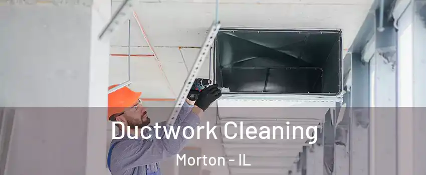  Ductwork Cleaning Morton - IL