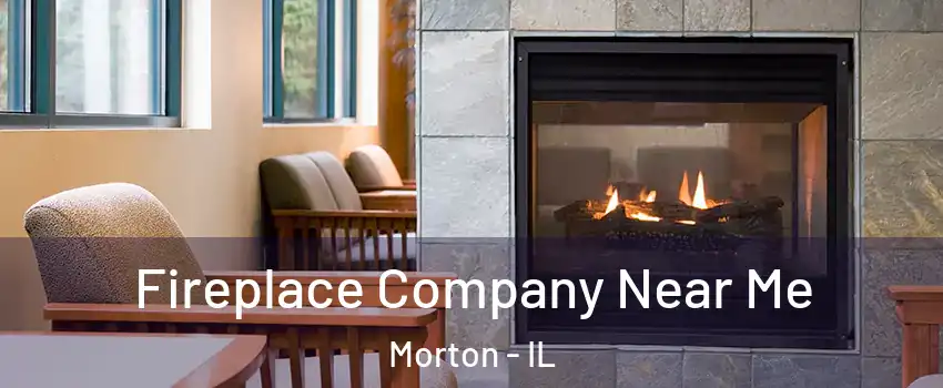 Fireplace Company Near Me Morton - IL
