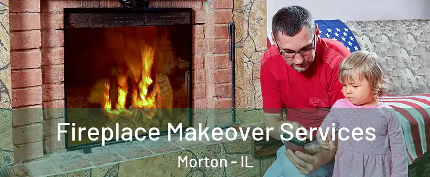 Fireplace Makeover Services Morton - IL