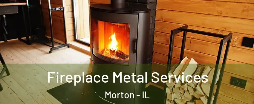  Fireplace Metal Services Morton - IL