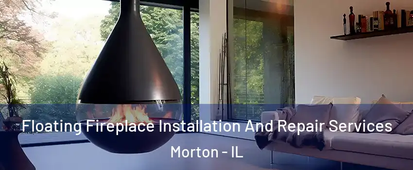  Floating Fireplace Installation And Repair Services Morton - IL