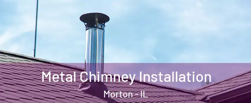  Metal Chimney Installation Morton - IL