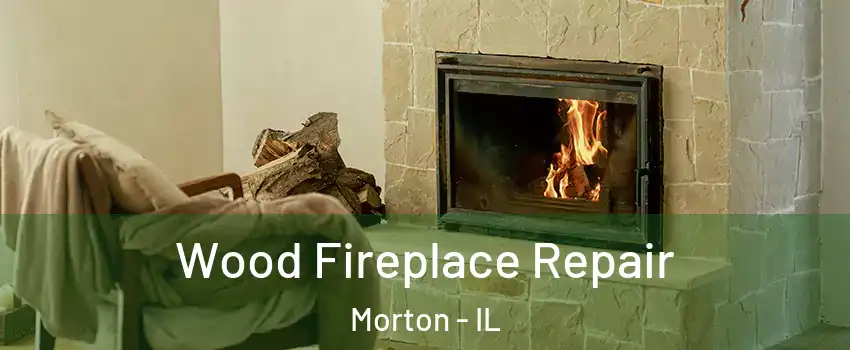 Wood Fireplace Repair Morton - IL