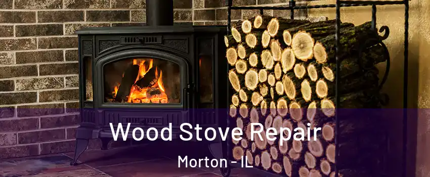 Wood Stove Repair Morton - IL